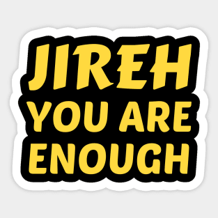 Jireh You Are Enough | Christian Saying Sticker